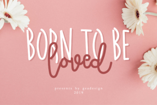 Born to Be Loved: A Handwritten Font That Feels Just Right for Campaigns